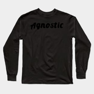 Agnostic Quote Agnosticism Beliefs Long Sleeve T-Shirt